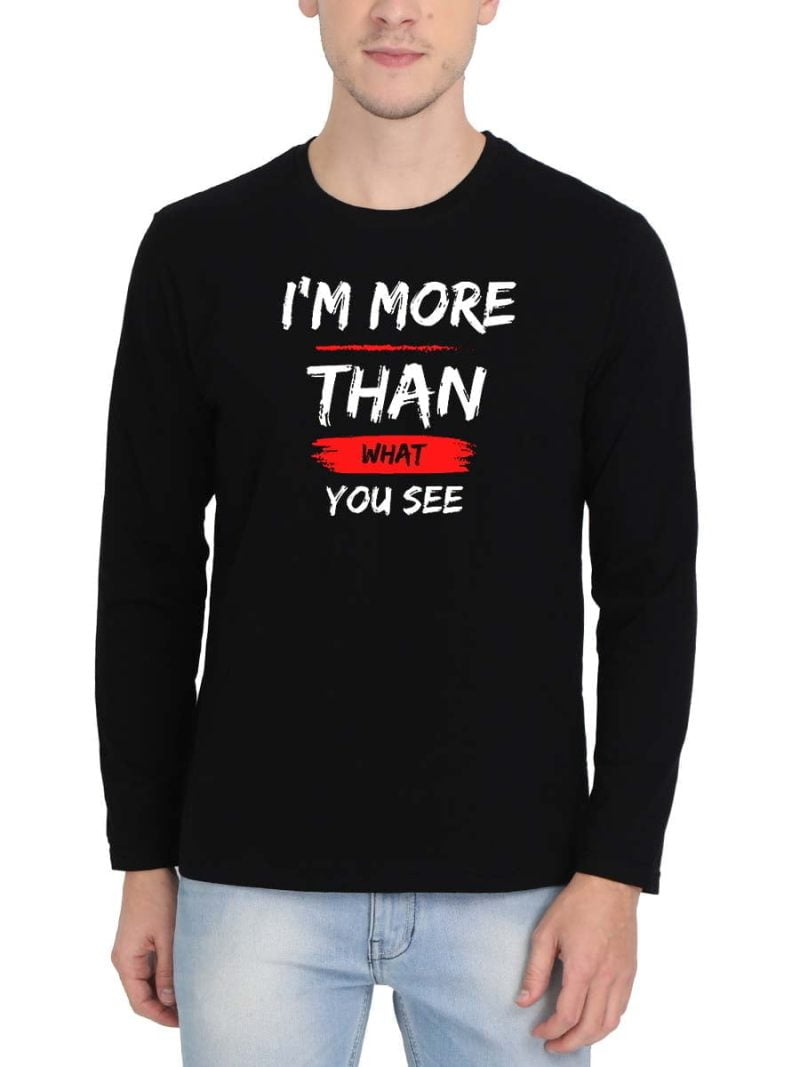 I'M More Than What You See Typo Men Full Sleeve Black Quotes T-Shirt