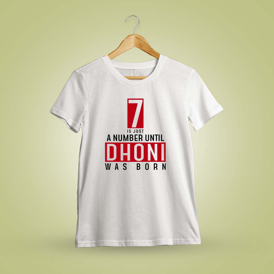 7 Is Just A Number Until Dhoni Is Born T-Shirt