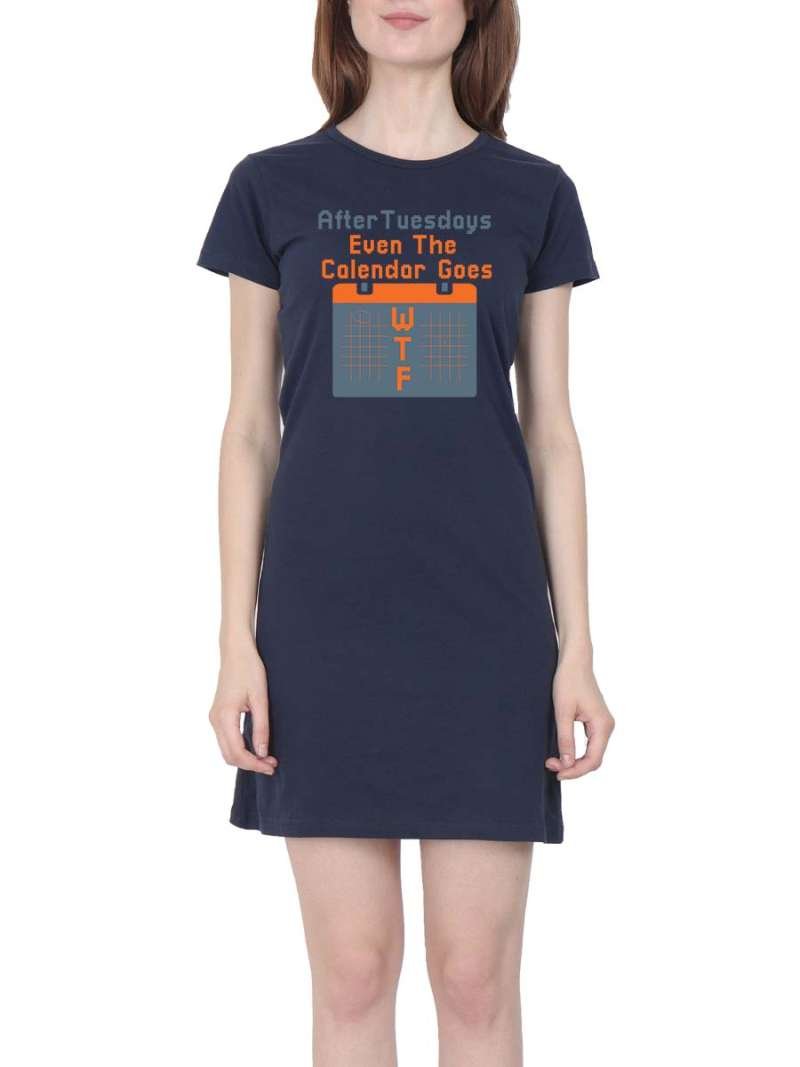 After Tuesdays Even The Calendar Goes WTF Quotes T-Shirt Dress