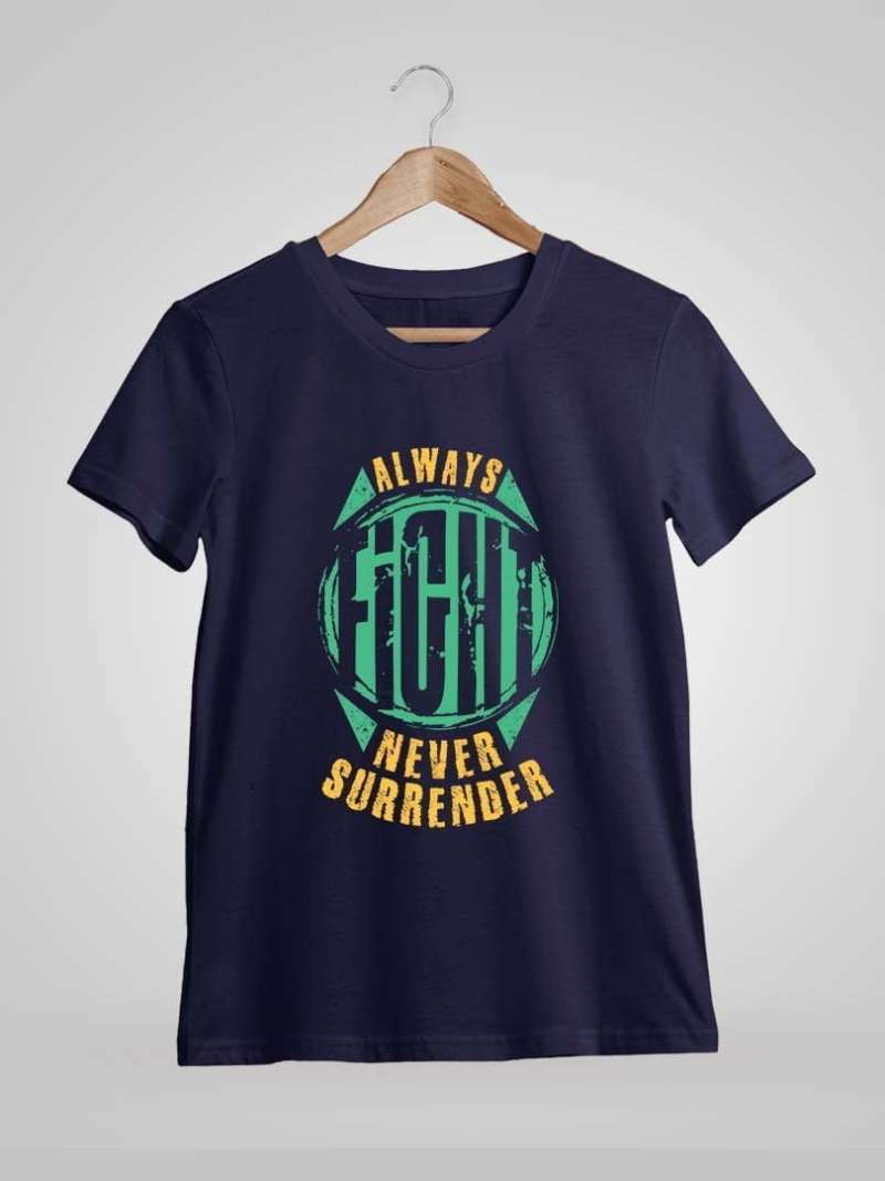 Always Fight Never Surrender Quotes T-Shirt