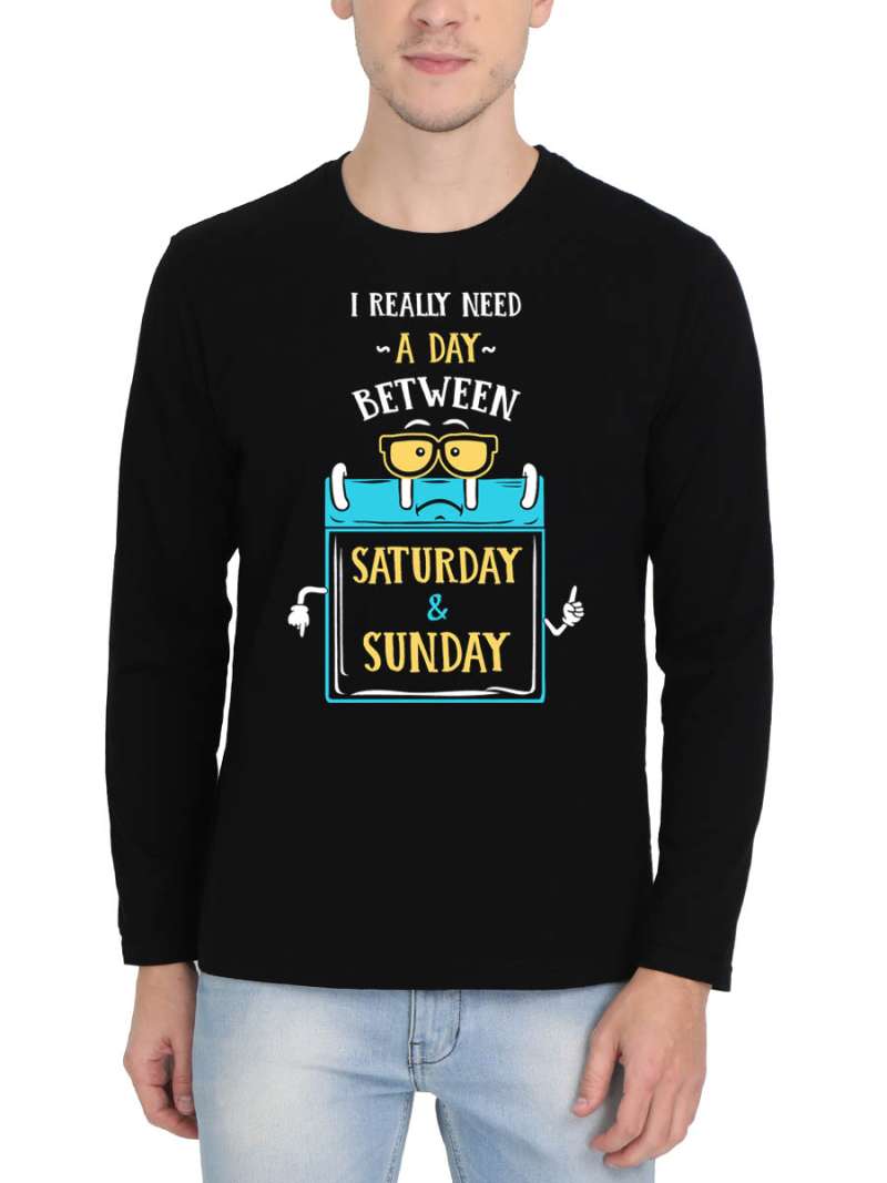 I Really Need A Day Between Saturday And Sunday Quotes T-Shirt