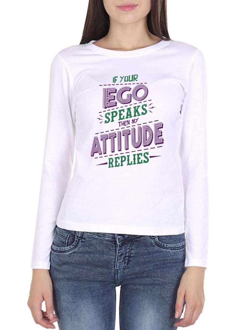 If Your Ego Speaks Then My Attitude Replies Quotes T-Shirt