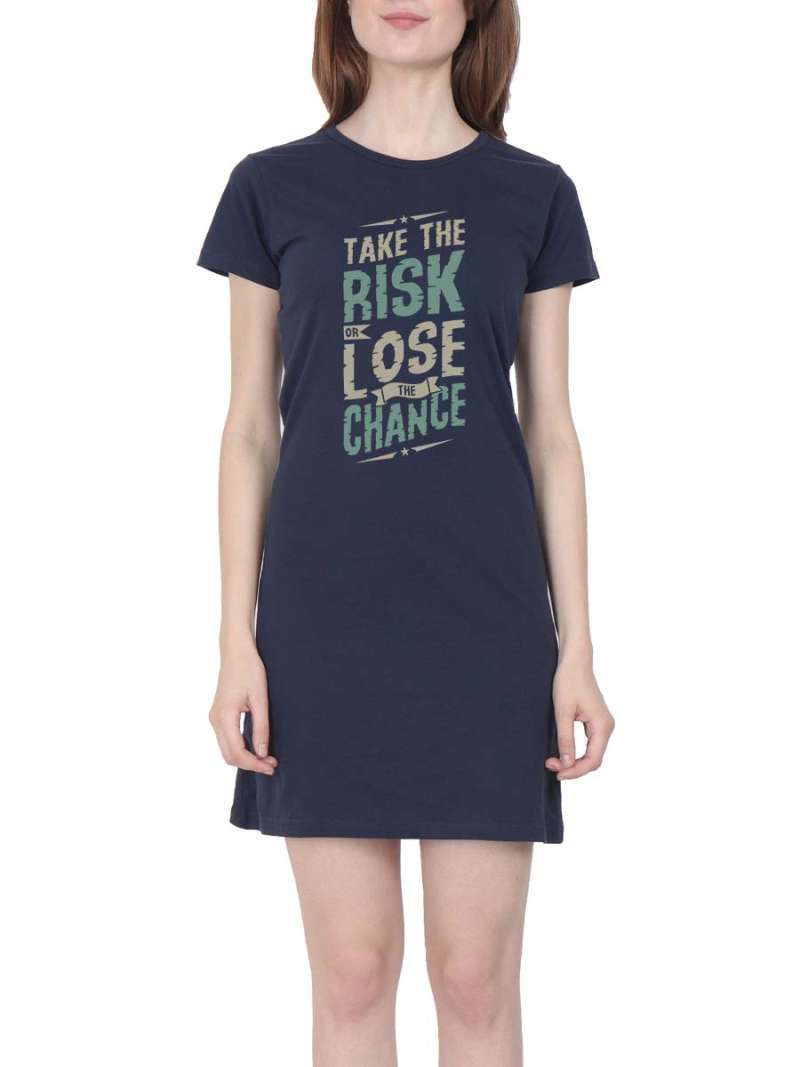 Take The Risk Or Lose The Chance Quotes T-Shirt Dress
