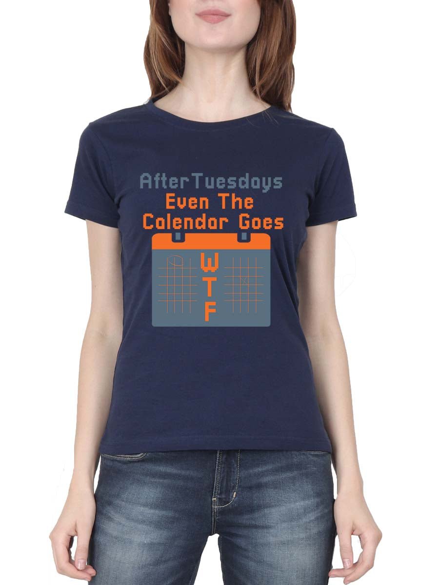 After Tuesdays Even The Calendar Goes WTF Quotes T-Shirt