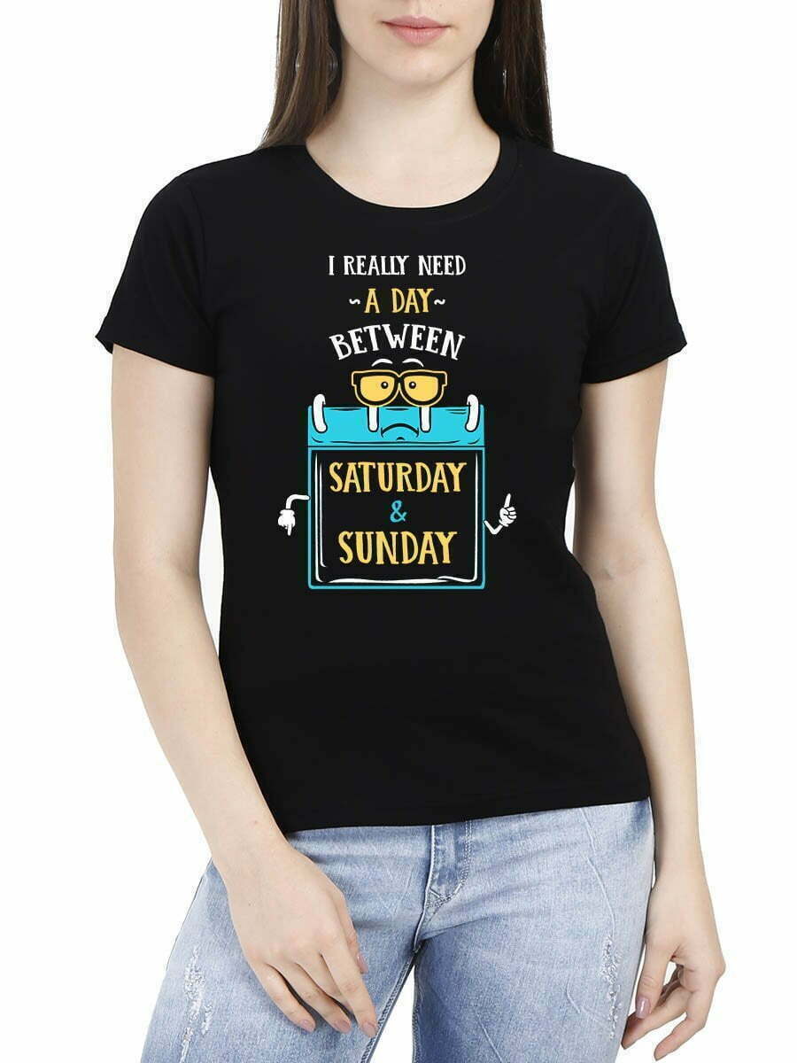 I Really Need A Day Between Saturday And Sunday Quotes T-Shirt