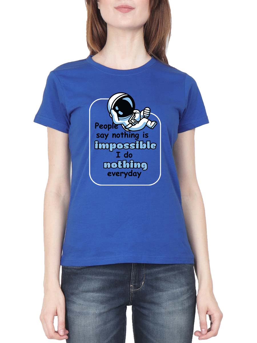 People Say Nothing Is Impossible Quotes T-Shirt