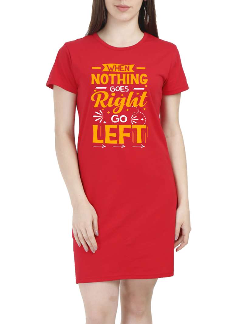 When Nothing Goes Right Go Left Quotes T-Shirt Dress