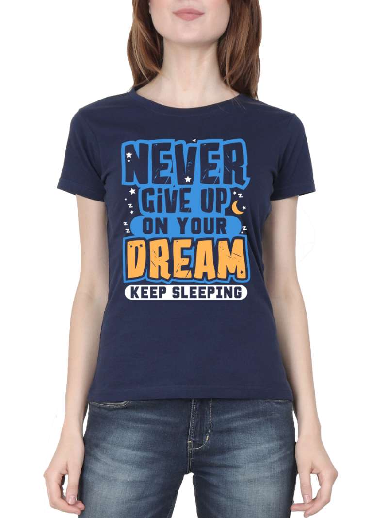 Never Give Up On Your Dream Quotes T-Shirt