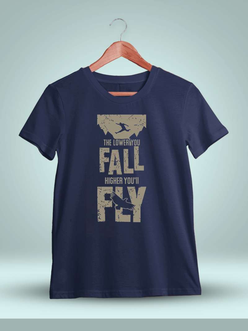 The Lower You Fall Higher You'll Fly Quotes T-Shirt