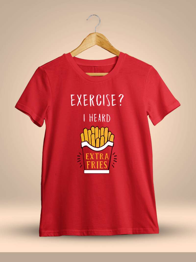 Exercise I Heard Extra Fries T-Shirt