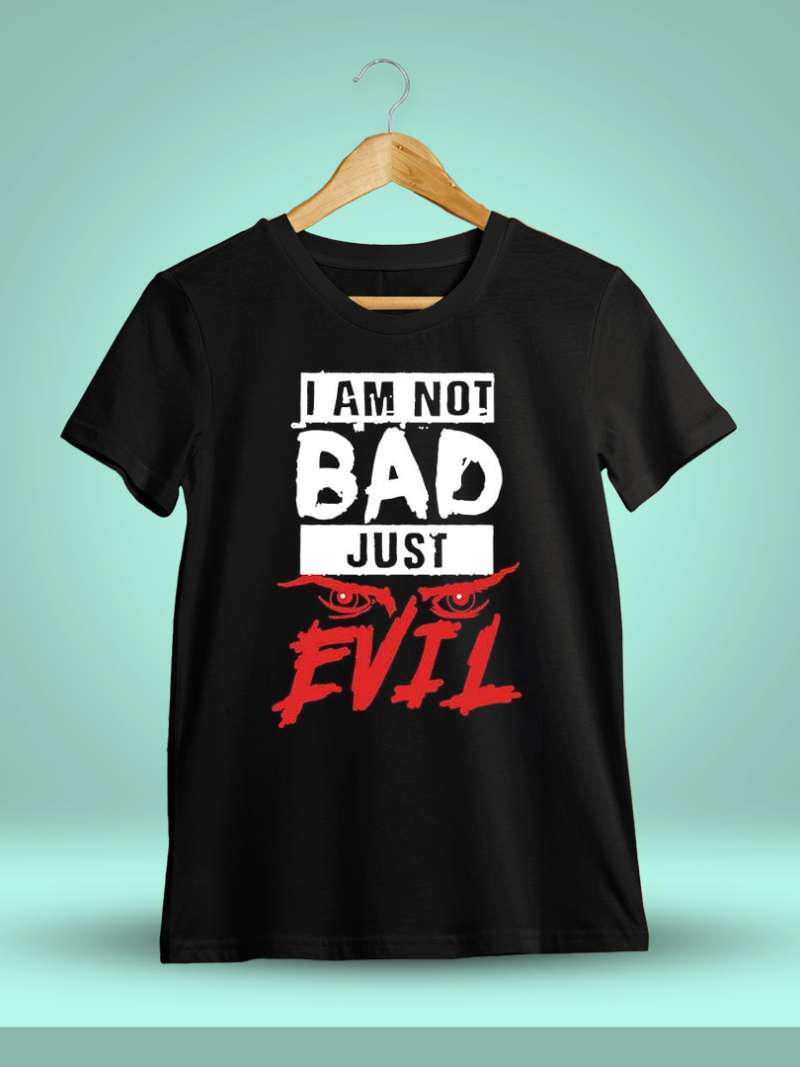 I Am Not Bad Just Evil Quotes T-Shirt