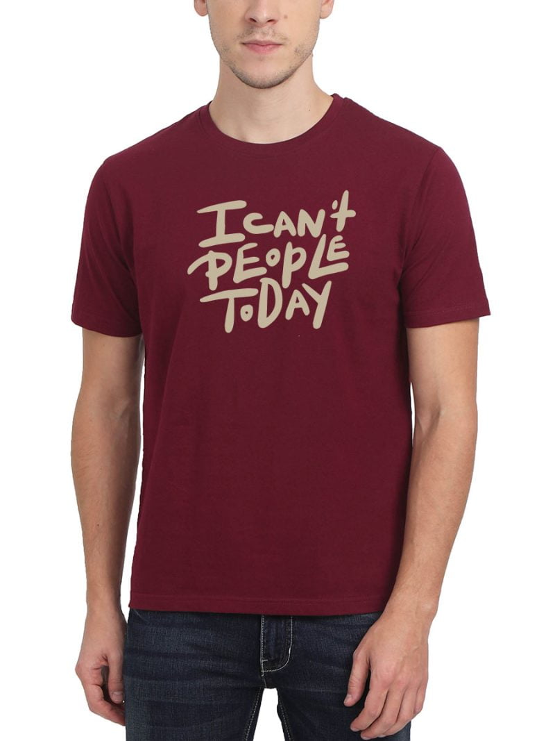 I Can't People Today Quotes T-Shirt
