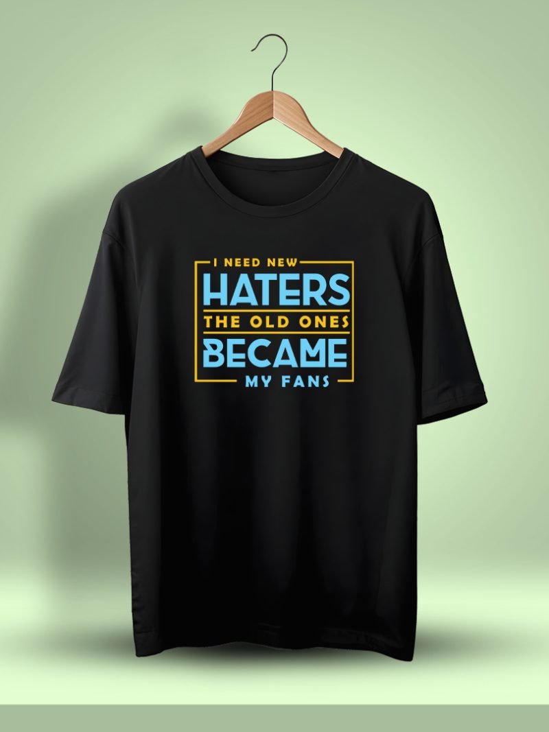 I Need New Haters The Old Ones Became My Fans Oversized T-Shirt