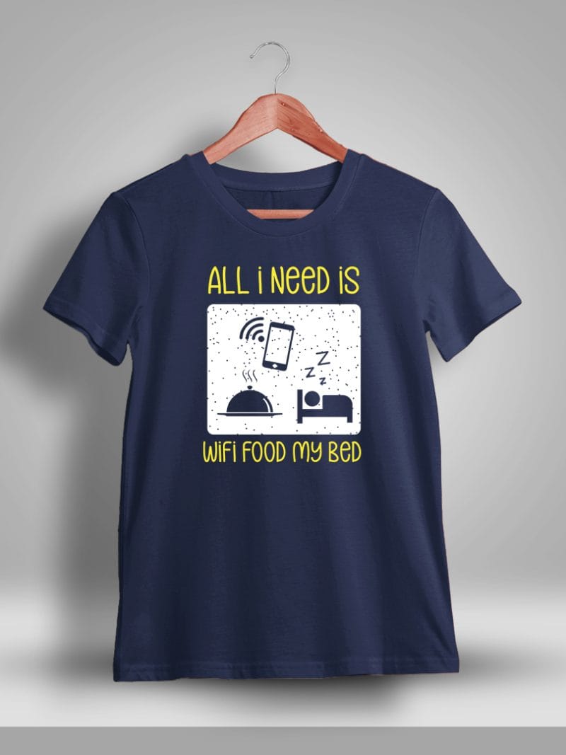 All I Need Is Wifi Food My Bed Fun T-Shirt For Men - Half Sleeve