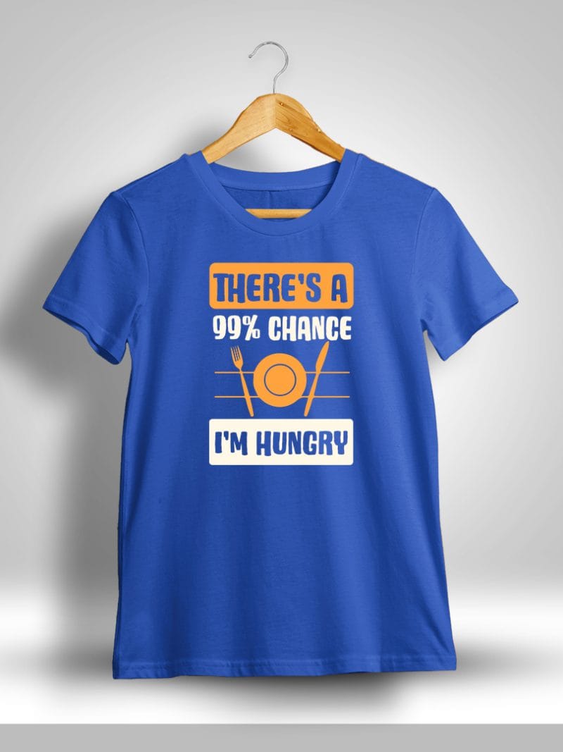 There's A 99% Chance I'm Hungry Food T-Shirt For Men - Half Sleeve