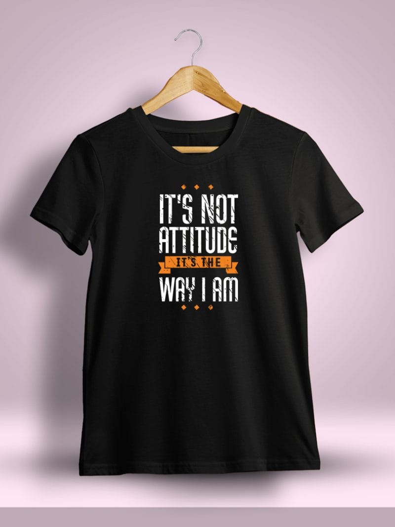 It's Not Attitude It's The Way I Am Quotes Printed T-Shirt For Men - Half Sleeve